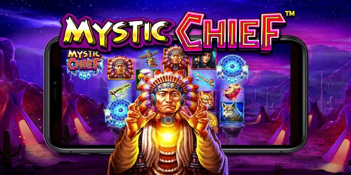 Rumus Mendapatkan Jackpot Slot Mystic Chief Efektif Dan Teruji